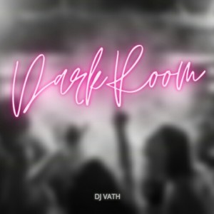 ดาวน์โหลดและฟังเพลง Dark Room พร้อมเนื้อเพลงจาก DJ Vath