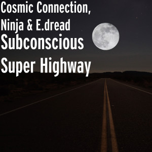 ดาวน์โหลดและฟังเพลง Subconscious Super Highway พร้อมเนื้อเพลงจาก Cosmic Connection