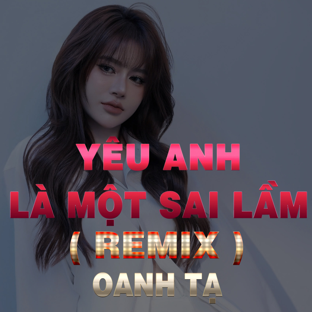 Yêu Anh Là Một Sai Lầm (QV Remix|Version 2)