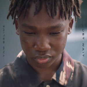 ดาวน์โหลดและฟังเพลง Just Wait (Explicit) พร้อมเนื้อเพลงจาก YNW BSlime
