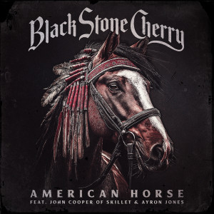 Black Stone Cherry的專輯American Horse (feat. John Cooper of Skillet and Ayron Jones)