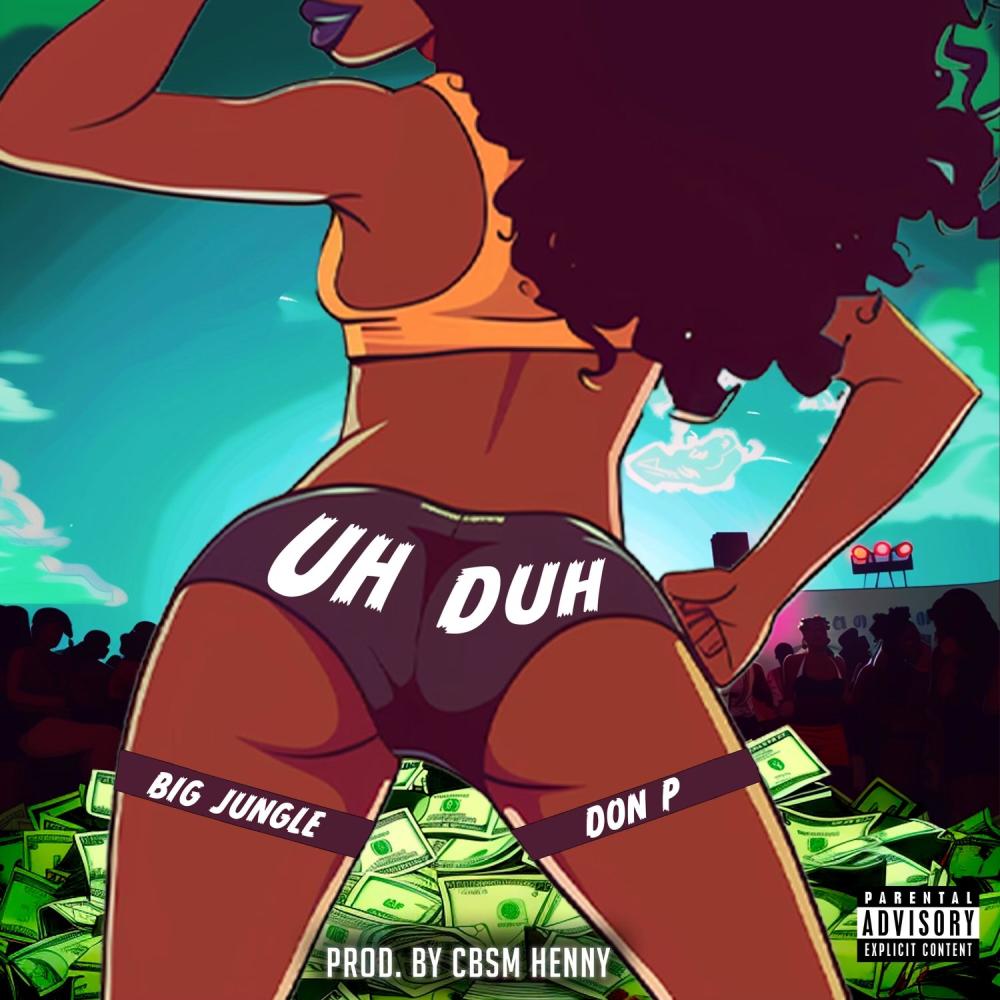 Uh Duh (feat. Big Jungle) (Explicit)