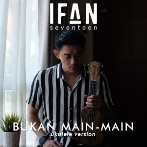 Bukan Main-Main (Ukulele Version)