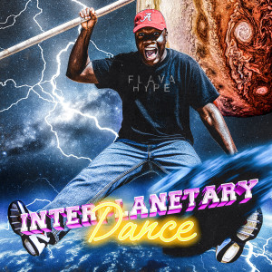 Album Interplanetary Dance (Explicit) from Flava Hype
