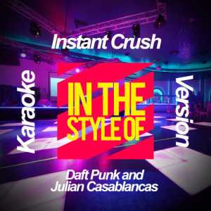 收聽Ameritz Karaoke Planet的Instant Crush (In the Style of Daft Punk and Julian Casablancas) [Karaoke Version] (Karaoke Version)歌詞歌曲
