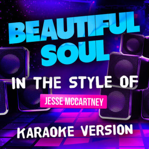 ดาวน์โหลดและฟังเพลง Beautiful Soul (In the Style of Jesse Mccartney) [Karaoke Version] (Karaoke Version) พร้อมเนื้อเพลงจาก Ameritz Tracks Planet