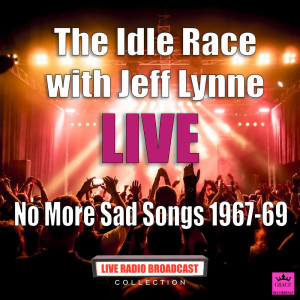 The Idle Race的专辑No More Sad Songs 1967-69 (Live)
