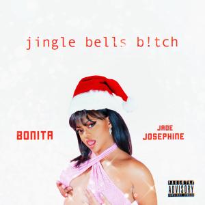 อัลบัม Jingle Bells Bitch (feat. Jade Josephine) (Explicit) ศิลปิน Bonita
