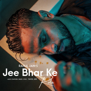 Album Jee Bhar Ke oleh Rahul Jain