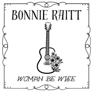 Album Woman Be Wise from Bonnie Raitt