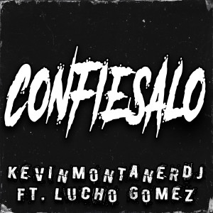 收聽KevinMontanerDj的Confiesalo歌詞歌曲