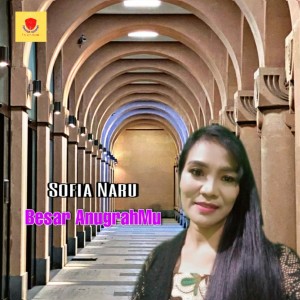 Dengarkan Besar Anugrahmu lagu dari Sofia Naru dengan lirik