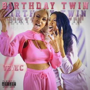 收聽Veve C的Birthday Twin (Explicit)歌詞歌曲