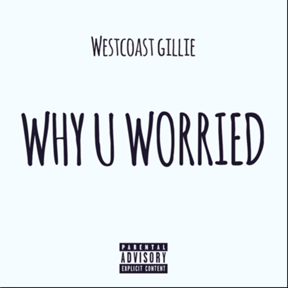 Why U Worried (Explicit)