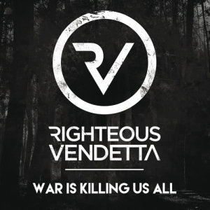 ดาวน์โหลดและฟังเพลง War Is Killing Us All พร้อมเนื้อเพลงจาก Righteous Vendetta