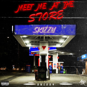 Album Meet Me at the Store (Explicit) from Skizzy