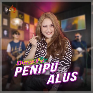 Listen to Penipu Alus song with lyrics from Dara Fu