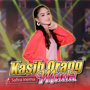 Dengarkan lagu Kasih Orang Muda nyanyian Safira Inema dengan lirik