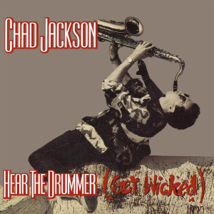 Album Hear The Drummer (Get Wicked) from Chad Jackson