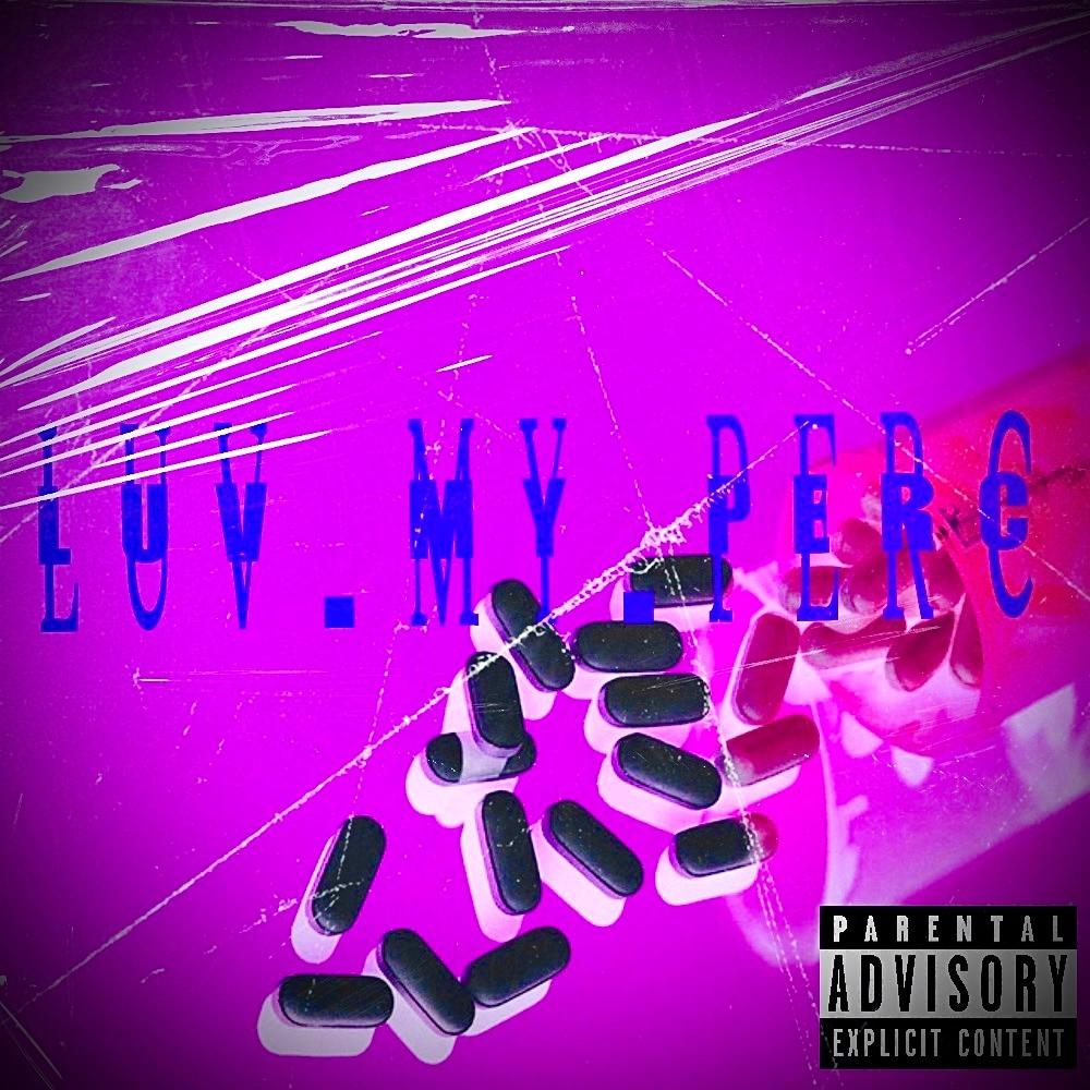 Luv.My.Perc (Explicit)