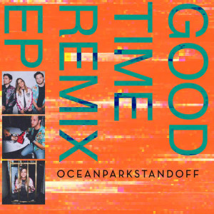 Ocean Park Standoff的專輯Good Time Remix EP