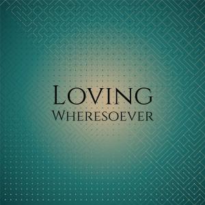 Listen to Loving Wheresoever song with lyrics from Riton Keon