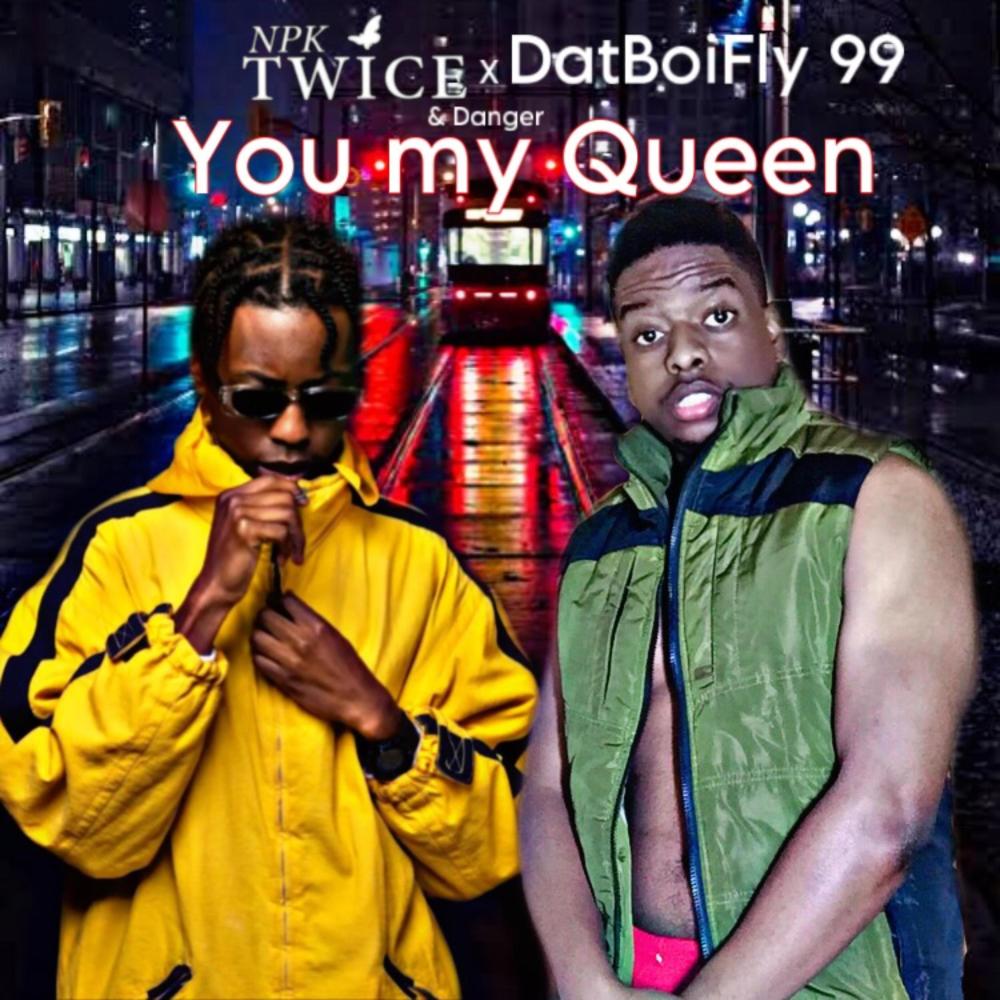 You My Queen (feat. DatBoiFly 99 & Danger) (Explicit)