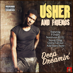 Usher的專輯Usher and Friends - Deep Dreamin' (Explicit)