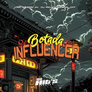 收聽DJ RICAO ORIGINAL 017的Só Botada Nas Influencer (Explicit)歌詞歌曲
