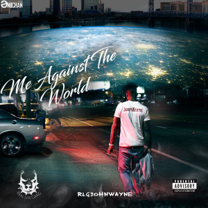 ดาวน์โหลดและฟังเพลง Me Against the World (Explicit) พร้อมเนื้อเพลงจาก RLGJohnWayne