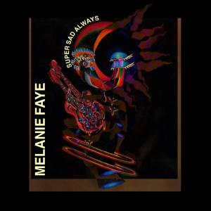 ดาวน์โหลดและฟังเพลง Super Sad Always พร้อมเนื้อเพลงจาก Melanie Faye