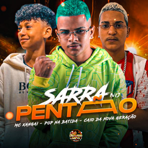 收聽Pop Na Batida的Sarra no Pentão歌詞歌曲