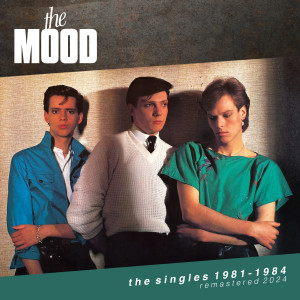 The Mood的專輯The Singles 1981 - 1984 (Remastered 2024)