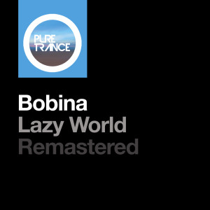 Album Lazy World (Remastered) from Bobina