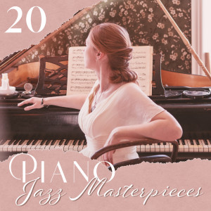20 Piano Jazz Masterpieces (Soft & Calming Peaceful Piano Instrumental Music for Relaxation)