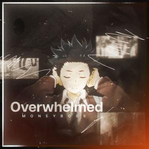 收聽Moneyboss的Overwhelmed (Explicit)歌詞歌曲