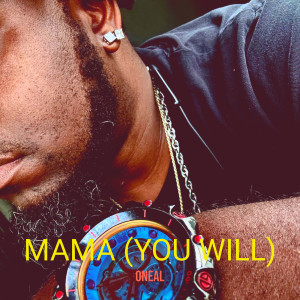 收听Oneal的Mama (You Will)歌词歌曲