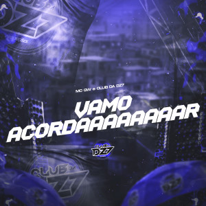 Listen to VAMO ACORDAAAAAAAAR (Explicit) song with lyrics from MC GW