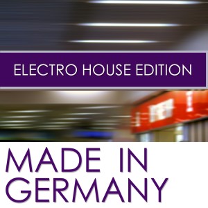 Various的专辑Made In Germany Electro House Edition
