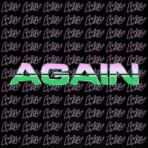 Listen to Again (Explicit) song with lyrics from WAV
