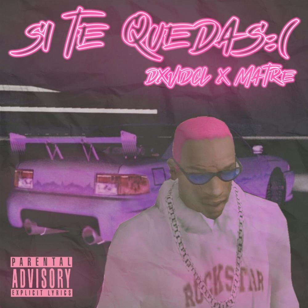 SI TE QUEDAS:( (feat. Matre & Fntwxxy) (Explicit)