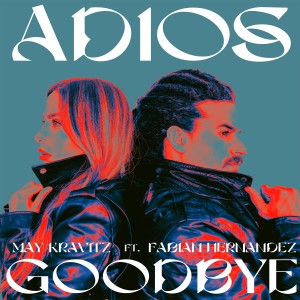 收聽May Kravitz的Adios Goodbye歌詞歌曲