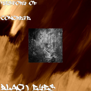 Listen to Black Eyes song with lyrics from History Of Concrete