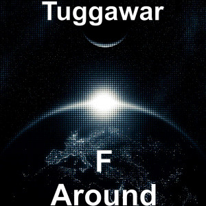 Listen to F Around (Explicit) song with lyrics from Tuggawar