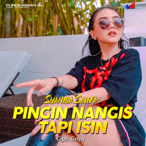 Listen to PENGEN NANGIS TAPI ISIN song with lyrics from Syahiba Saufa