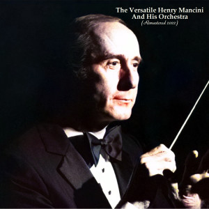 Album The Versatile Henry Mancini And His Orchestra (High Definition Remaster 2022) oleh Henry Mancini