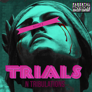 Listen to Trials N Tribulations (Explicit) song with lyrics from Richy Z