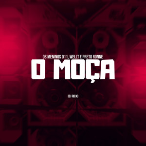 Listen to O Moça (Explicit) song with lyrics from Os Meninos 011