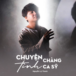 Album Chuyện Tình Chàng Ca Sỹ from Nguyễn Lý Thanh