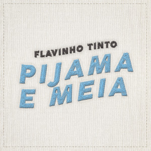 ดาวน์โหลดและฟังเพลง Pijama e Meia พร้อมเนื้อเพลงจาก Flavinho Tinto